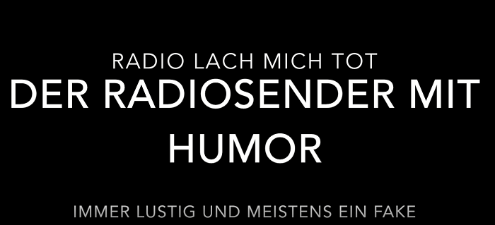 Weiße Schrift auf schwarzem Hintergrund: Radio Lach mich tot. Der Radiosender mit Humor